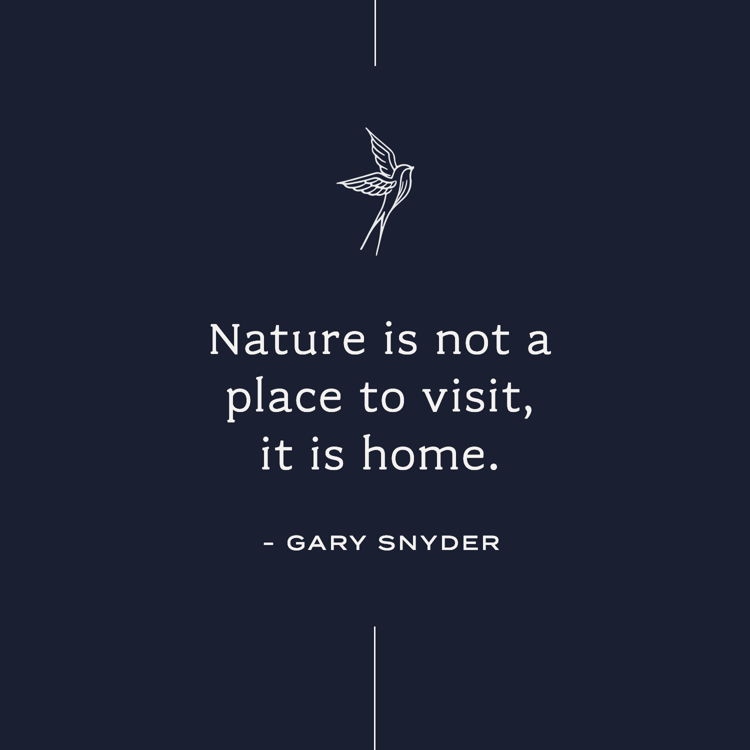 Quote: Nature is not a place to visit, it is home.